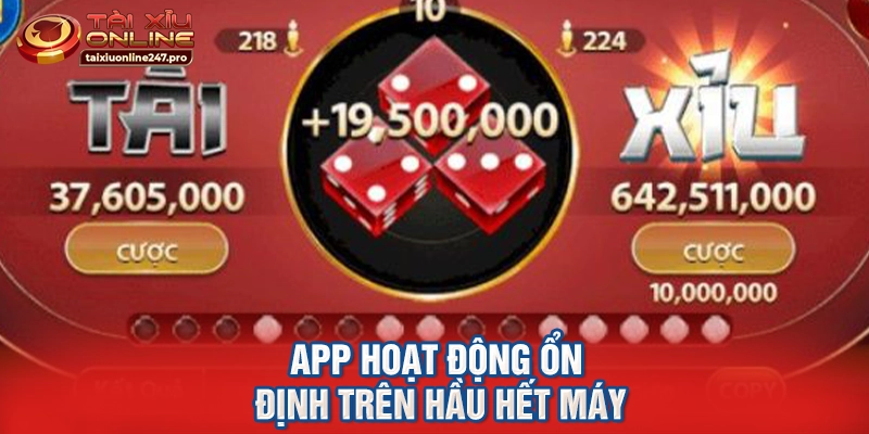 App hoạt động ổn định trên hầu hết máy