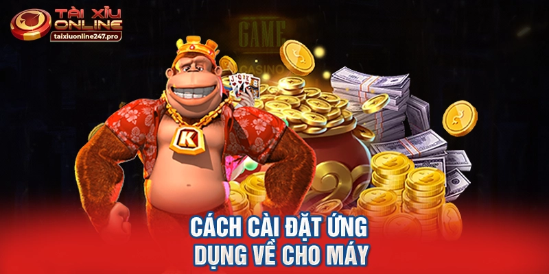 Cách cài đặt ứng dụng về cho máy