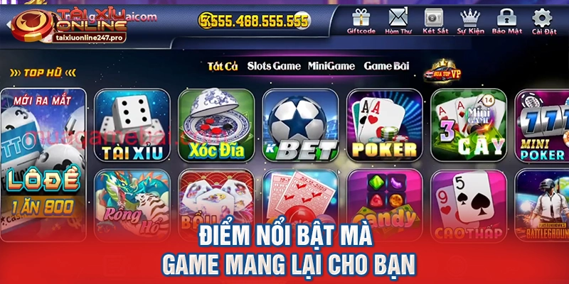 Điểm nổi bật mà game mang lại cho bạn