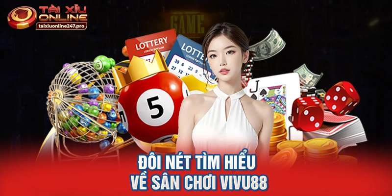 Đôi nét tìm hiểu về sân chơi Vivu88