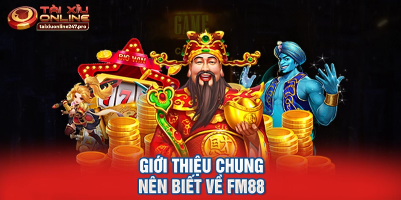Giới thiệu chung nên biết về FM88
