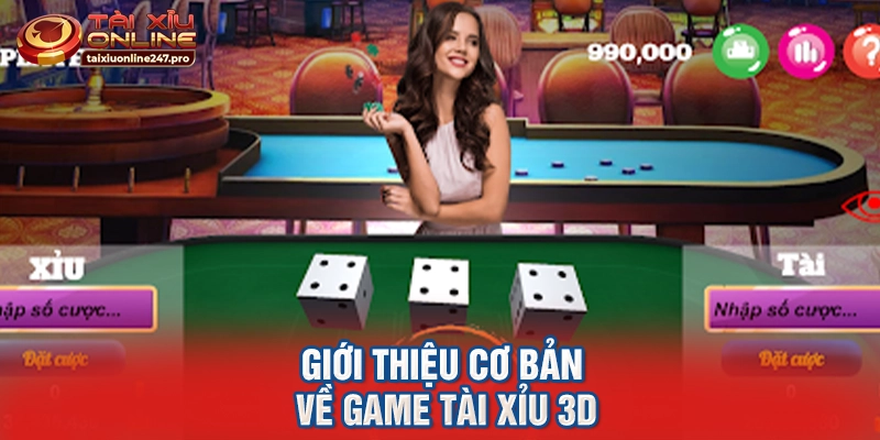 Giới thiệu cơ bản về game tài xỉu 3D