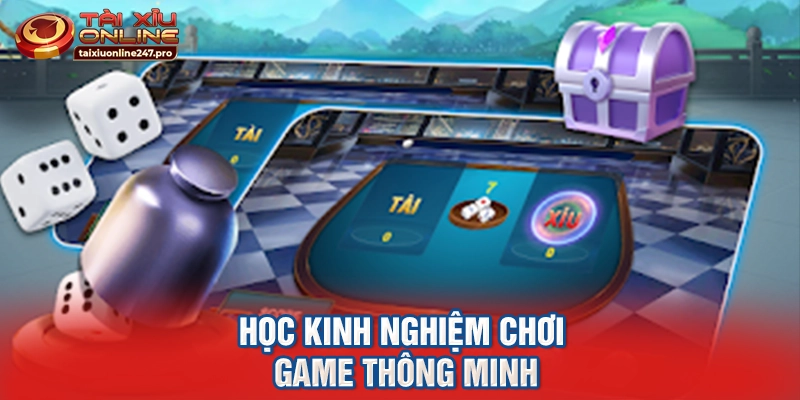 Học kinh nghiệm chơi game thông minh