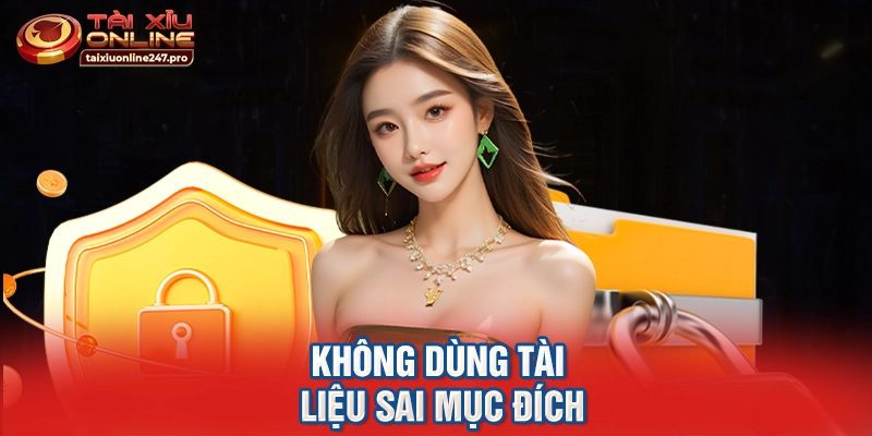 Không dùng tài liệu sai mục đích