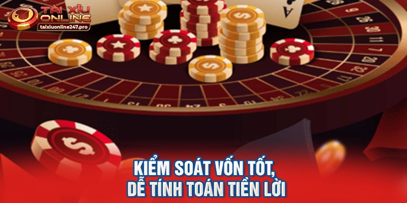 Kiểm soát vốn tốt, dễ tính toán tiền lời