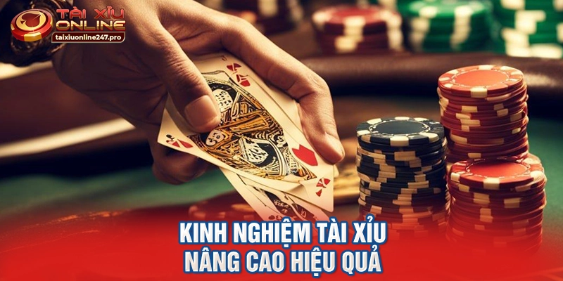 Kinh nghiệm tài xỉu nâng cao hiệu quả 