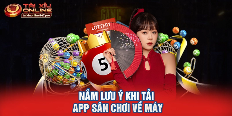 Nắm lưu ý khi tải app sân chơi về máy