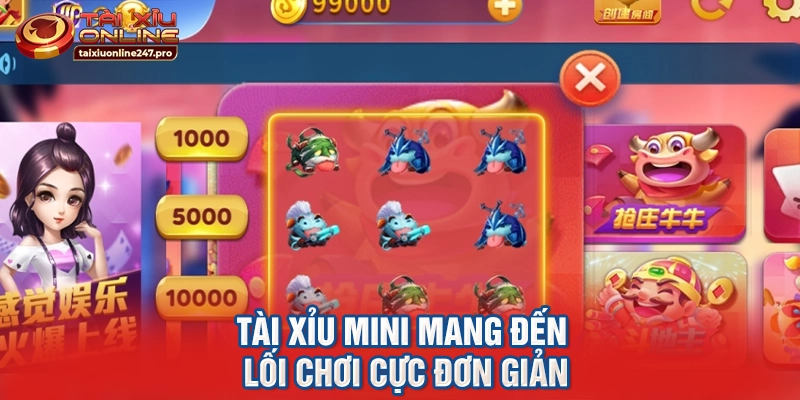 Tài xỉu mini mang đến lối chơi cực đơn giản