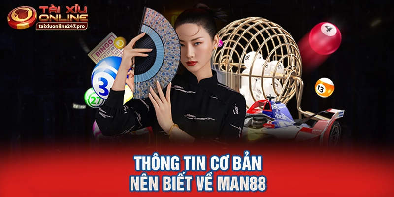 Thông tin cơ bản nên biết về Man88 