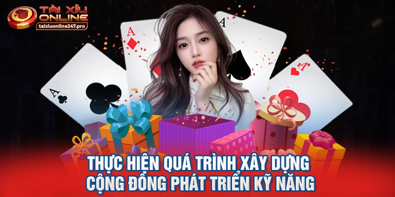Thực hiện quá trình xây dựng cộng đồng phát triển kỹ năng