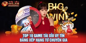 Top 10 Game Tài Xỉu Uy Tín